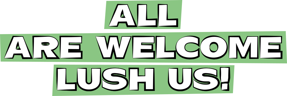ALL ARE WELCOME LUSH US